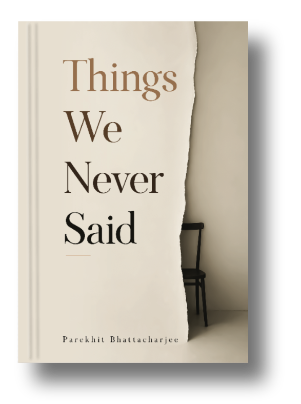 Things We Never Said by Parekhit Bhattacharjee